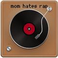 Mom hates rap