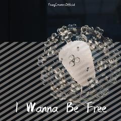 I Wanna Be Free