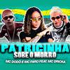 Mc Dodo - Patricinha Sobe o Morro (feat. Mc Dricka)