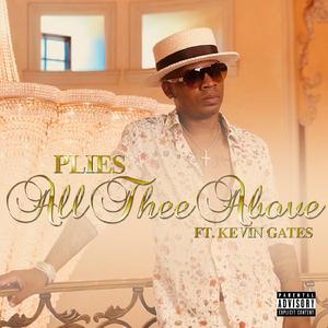 Plies&Kevin Gates-All Thee Above 伴奏 （升6半音）