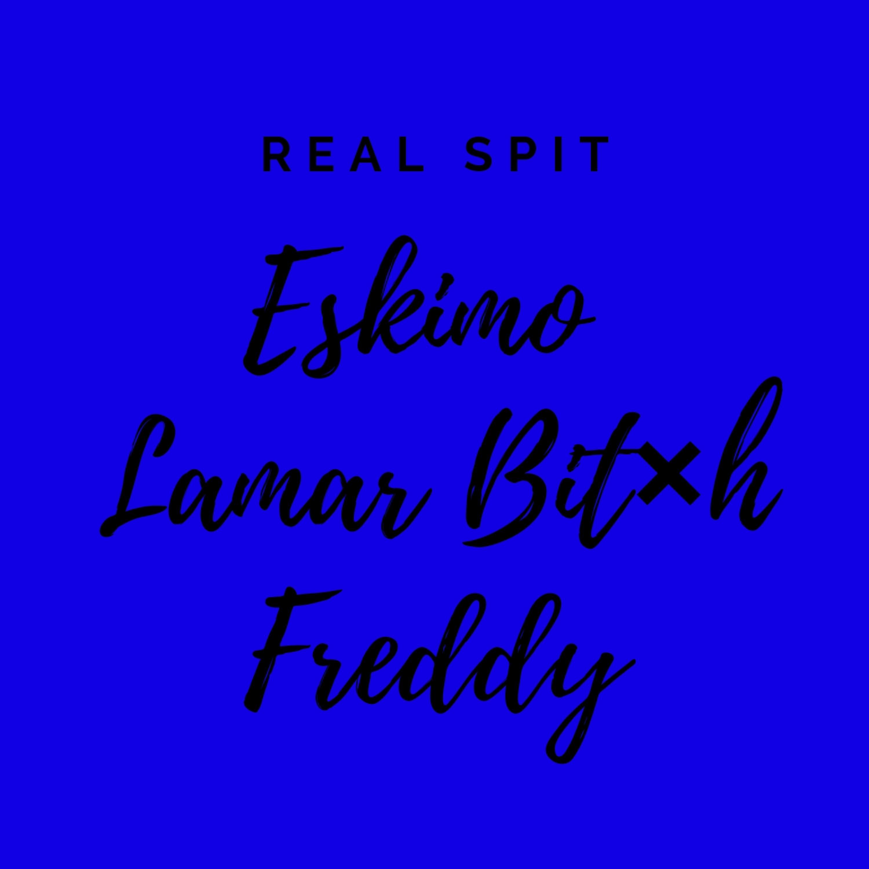 Real Spit (feat. Freddy & Lamar Bit×h)
