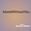 Kamran Ahmed - AloneWithoutYou