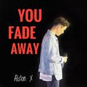 YOU FADE AWAY专辑