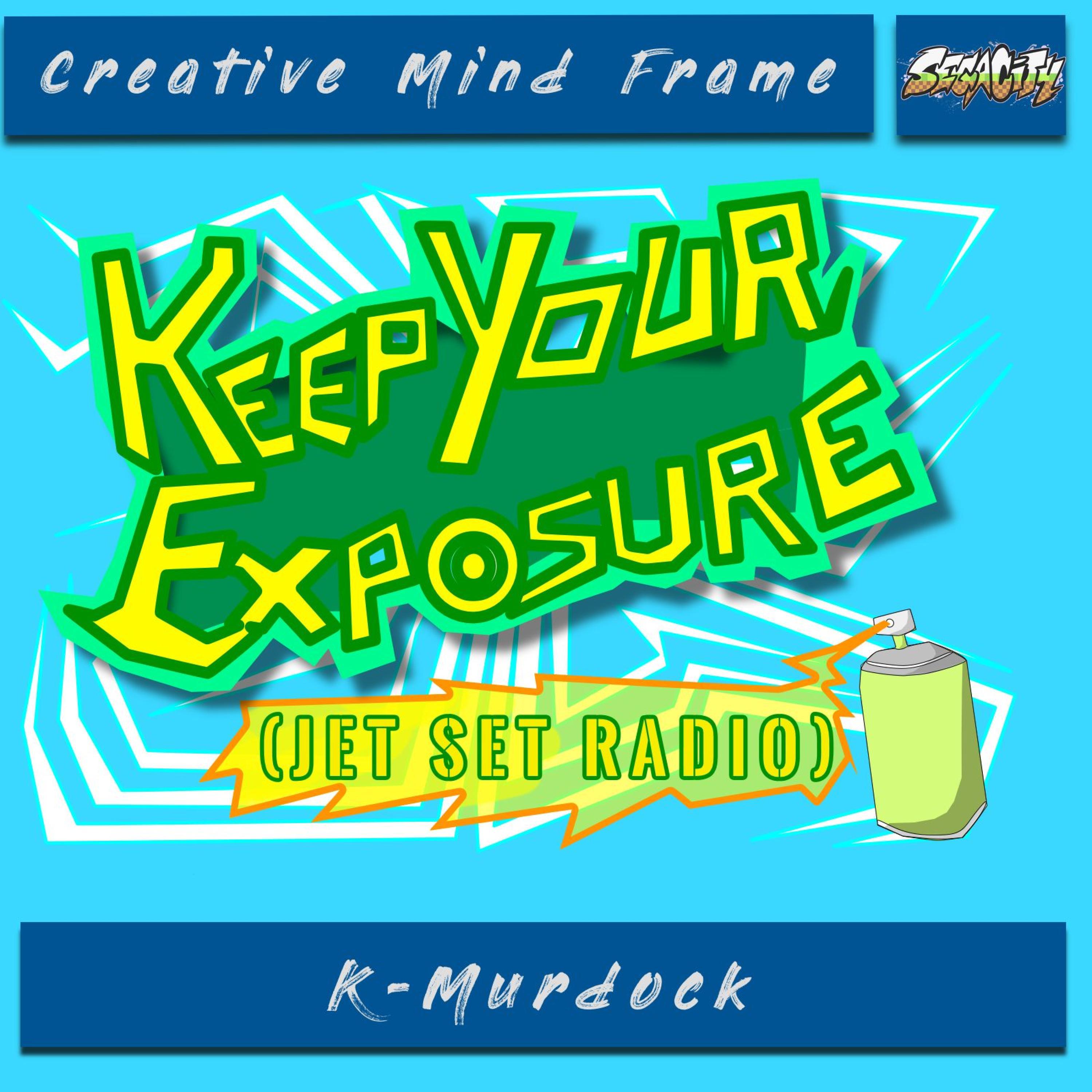 Creative Mind Frame - Keep Your Exposure (Jet Set Radio) [feat. K-Murdock]