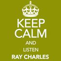 Keep Calm and Listen Ray Charles