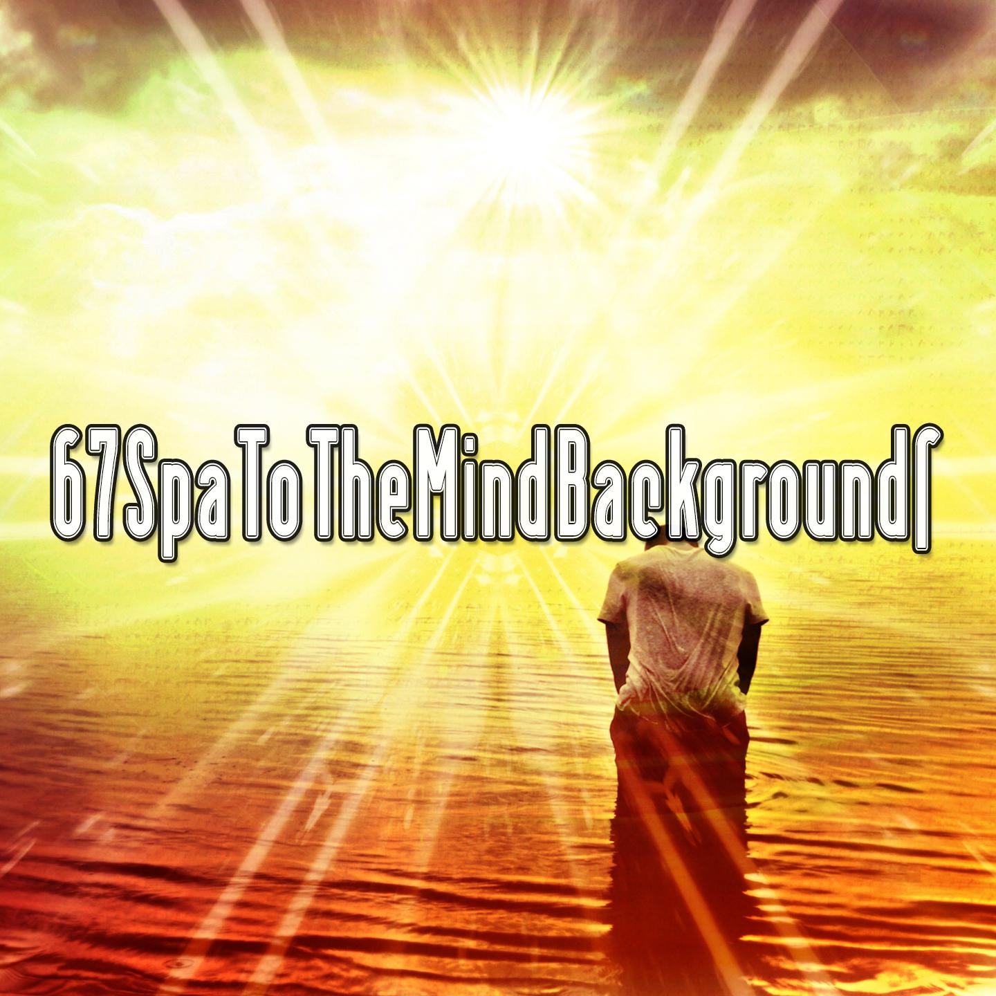 67 Spa To The Mind Backgrounds专辑