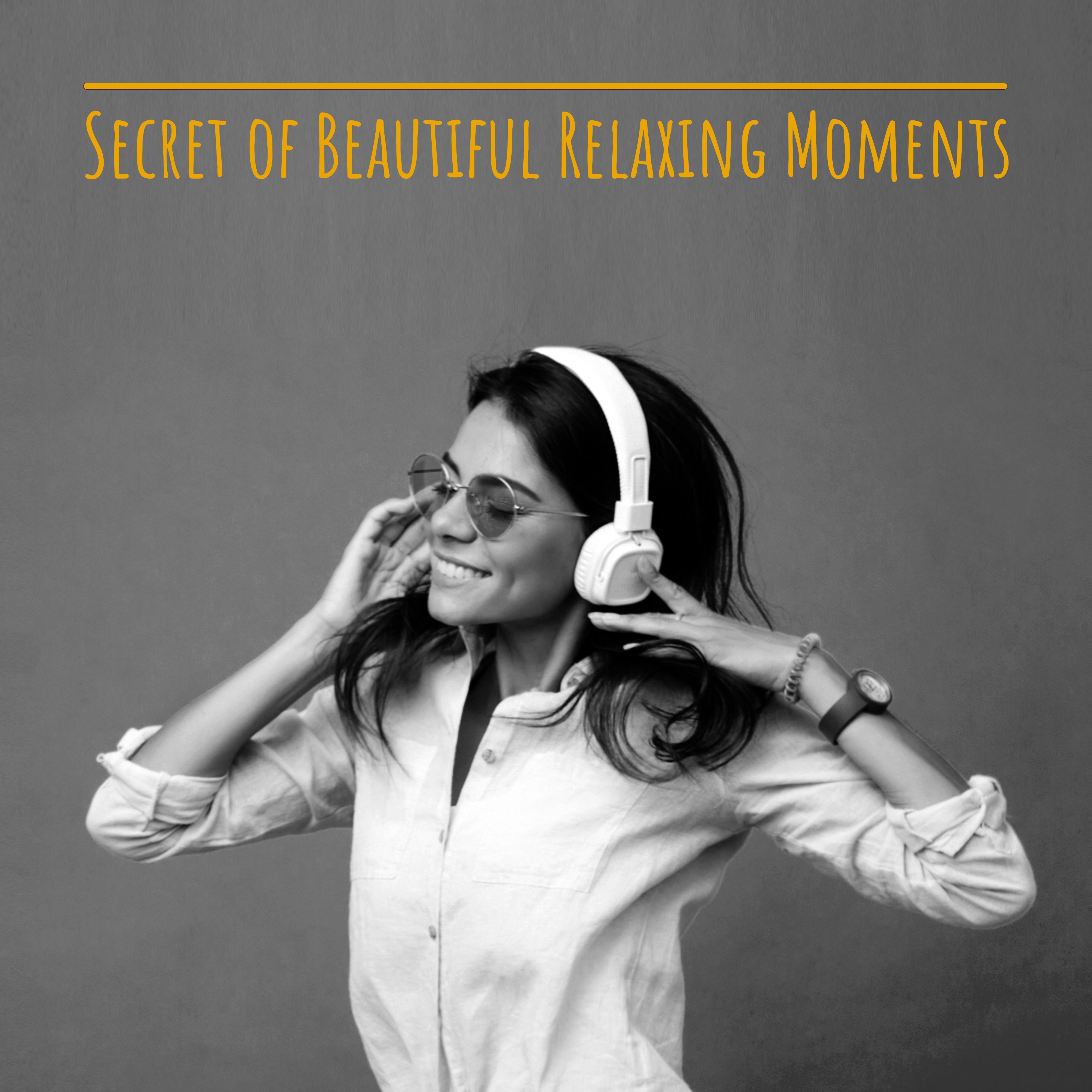 Secret of Beautiful Relaxing Moments