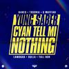 Yung Saber - Cyan Tell Mi Nothing (feat. H4Hex, Tasonia, G Maffiah, LawdGad, Dulla YPW & Talldon)