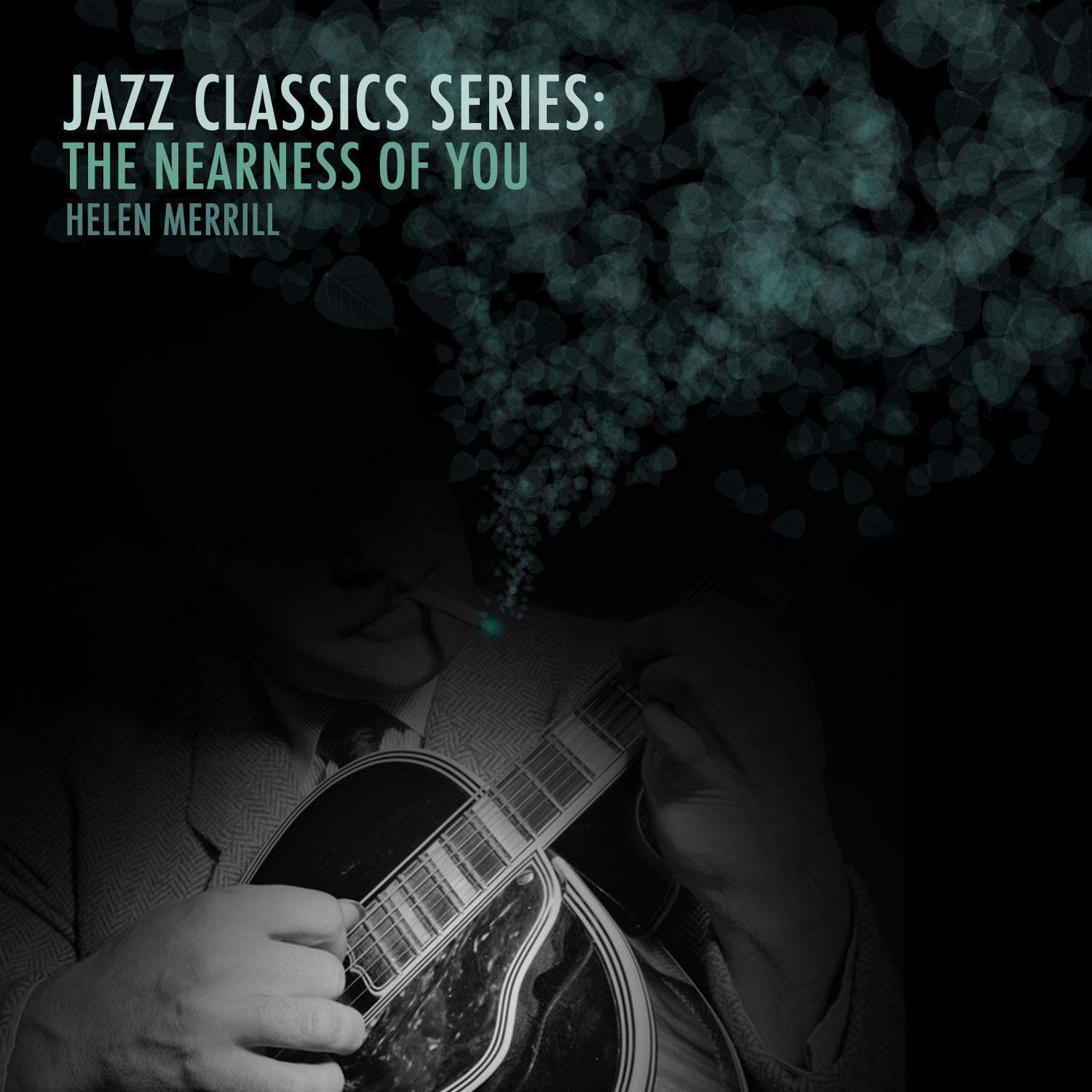 Jazz Classics Series: The Nearness of You专辑