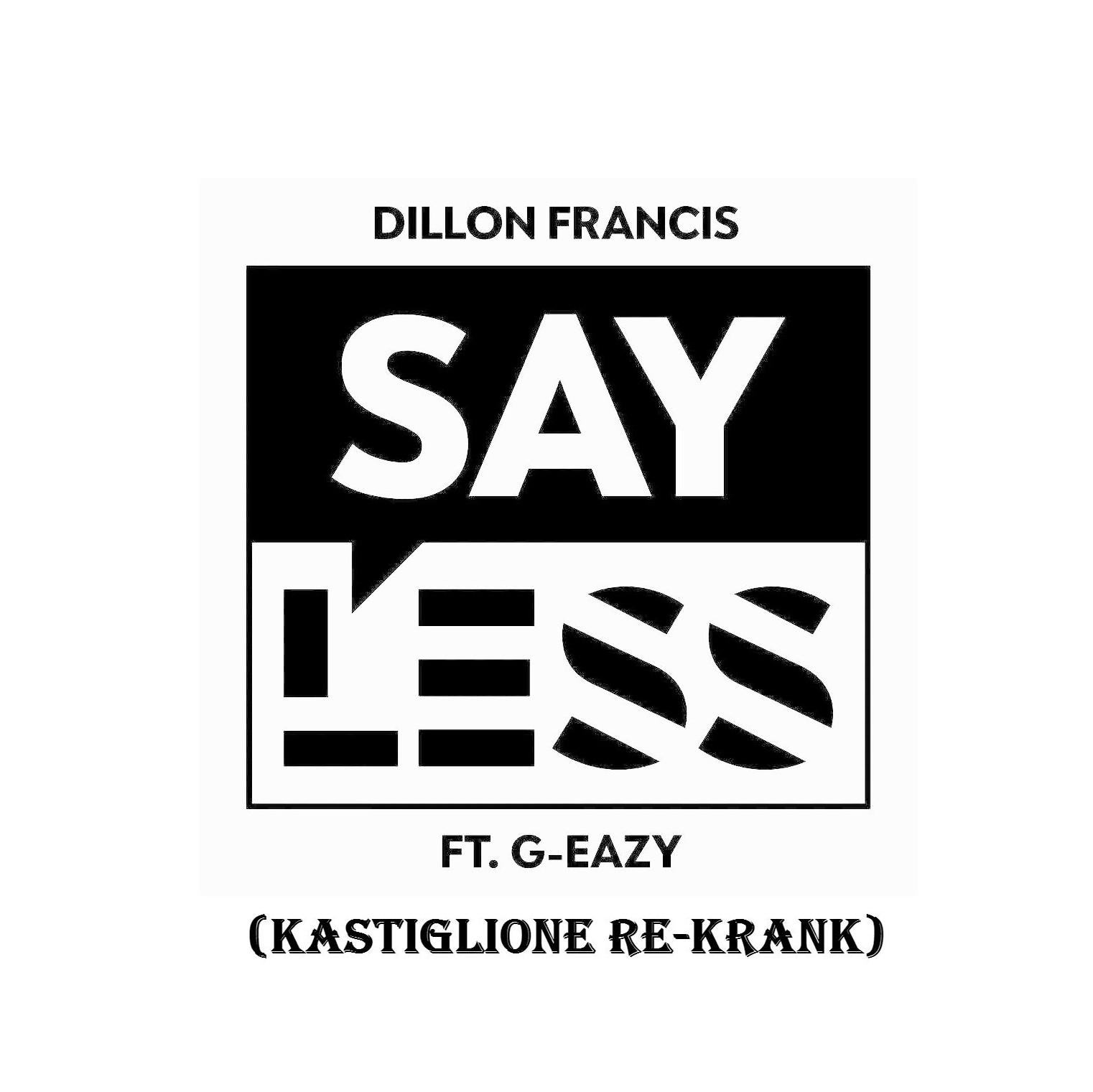 Say Less (Kastiglione Re-Krank)