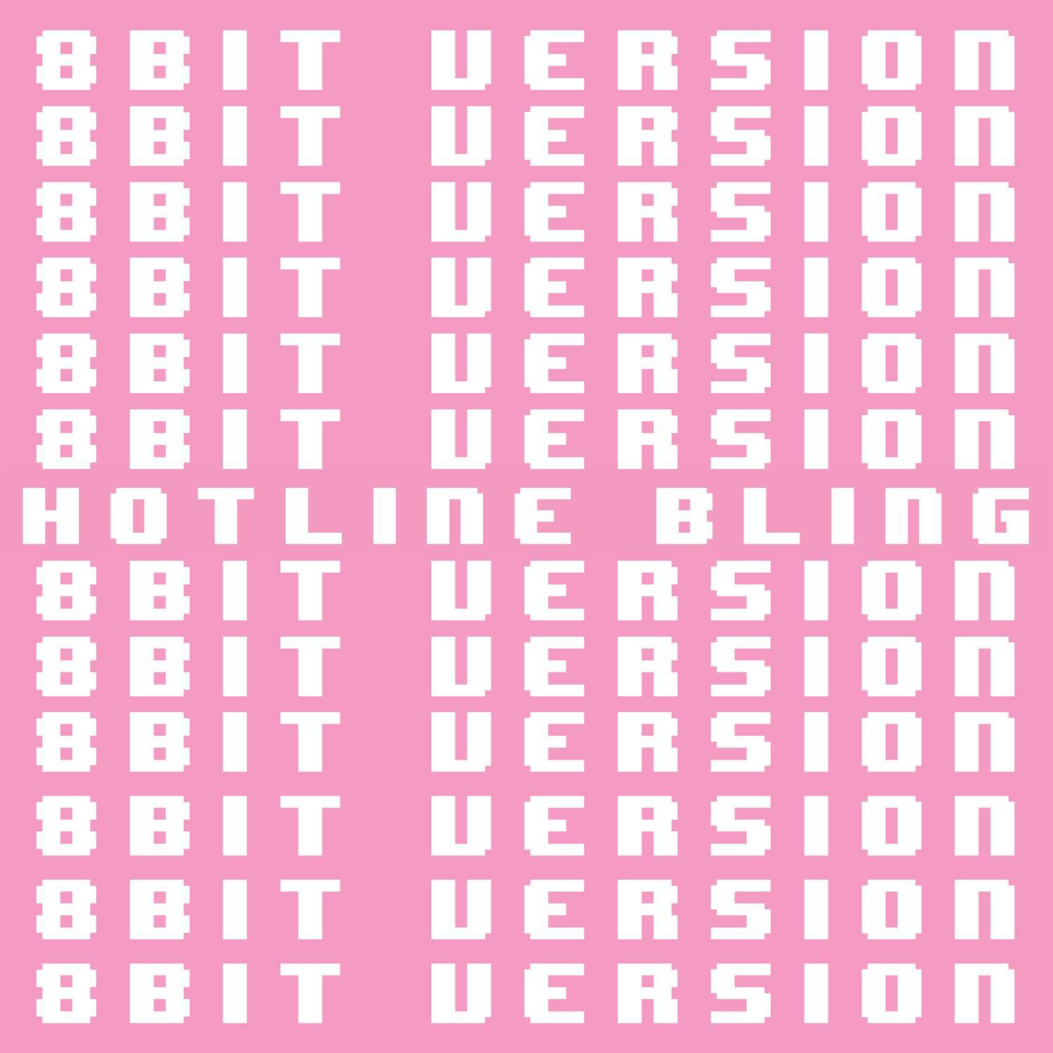 Hotline Bling (8 Bit Version)专辑