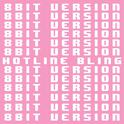 Hotline Bling (8 Bit Version)专辑