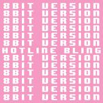 Hotline Bling (8 Bit Version)专辑