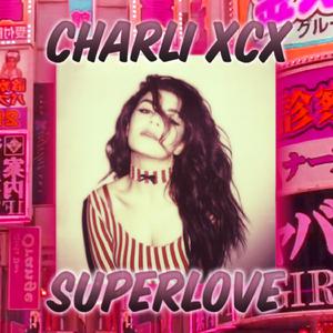 Charli XCX - SuperLove （升4半音）
