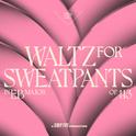 Waltz For Sweatpants专辑