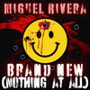 MIGUEL RIVERA - Brand New (Nothing At All)