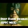 Deep Dark Desires (Epic Mix)专辑