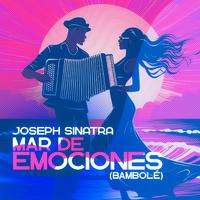 Joseph Sinatra - MAR DE EMOCIONES (Bambolé) (Extended Mix)