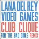 Video Games (Club Clique For The Bad Girls Remix)专辑
