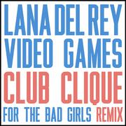 Video Games (Club Clique For The Bad Girls Remix)