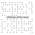 Reflexive White Noise