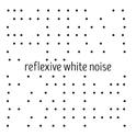 Reflexive White Noise专辑