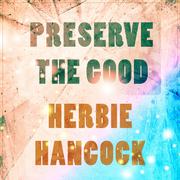 Preserve The Good