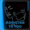 Frignoize - Addicted To You