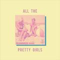 All The Pretty Girls     