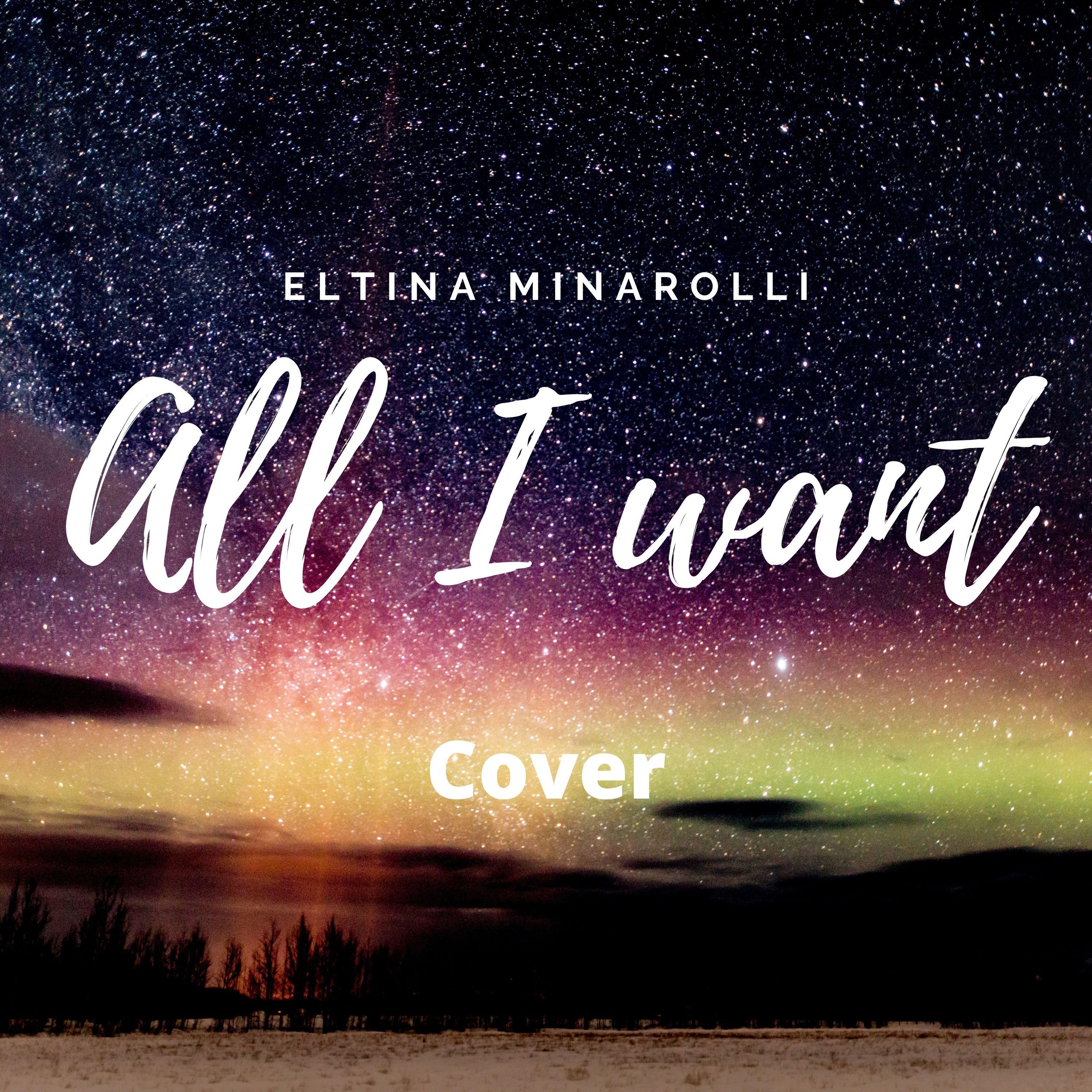 Eltina Minarolli - All I Want (Cover)