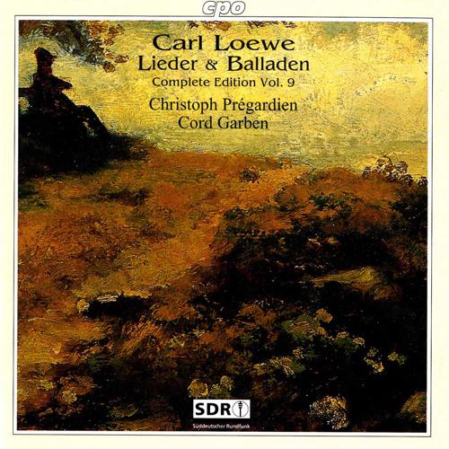 LOEWE, C.: Lieder / Balladen (Complete Edition, Vol. 9) (Pregardien, Garben)