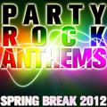 Party Rock Anthems: Spring Break 2012