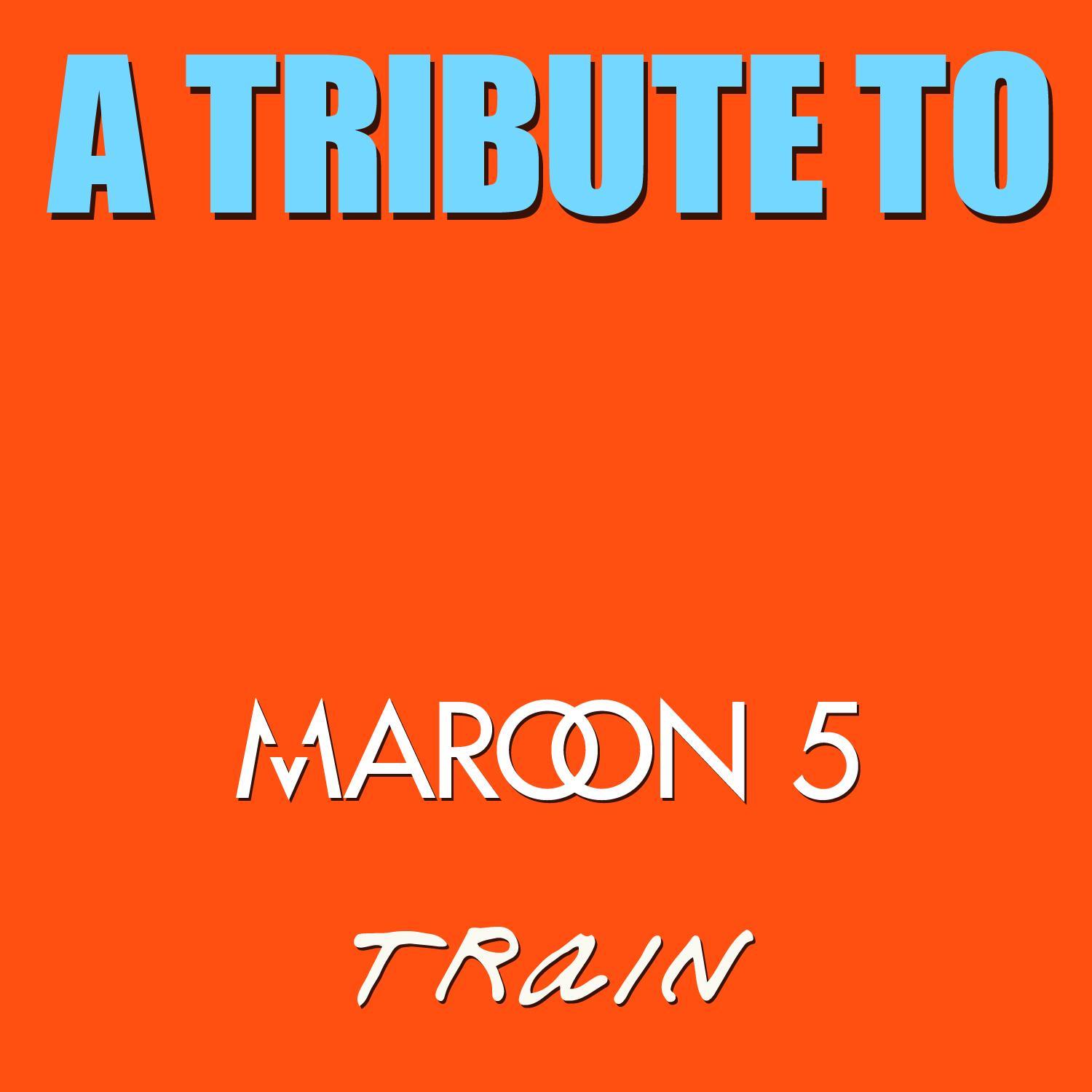 A Tribute to Maroon 5 and Train