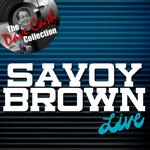 Savoy Brown Live - [The Dave Cash Collection]专辑