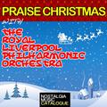 Praise Christmas with the Royal Liverpool Philharmonic Orchestra
