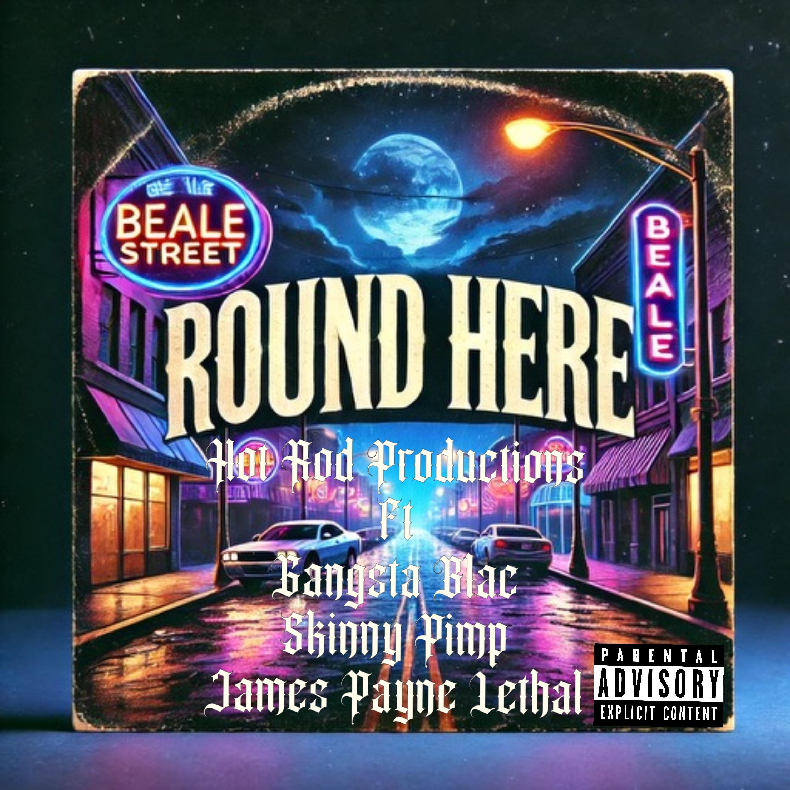 Round Here (feat. Gangsta Blac, Kingpin Skinny Pimp & James Payne Lethal)