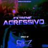 MC 7W - Extreme Agressivo (Speed Up)