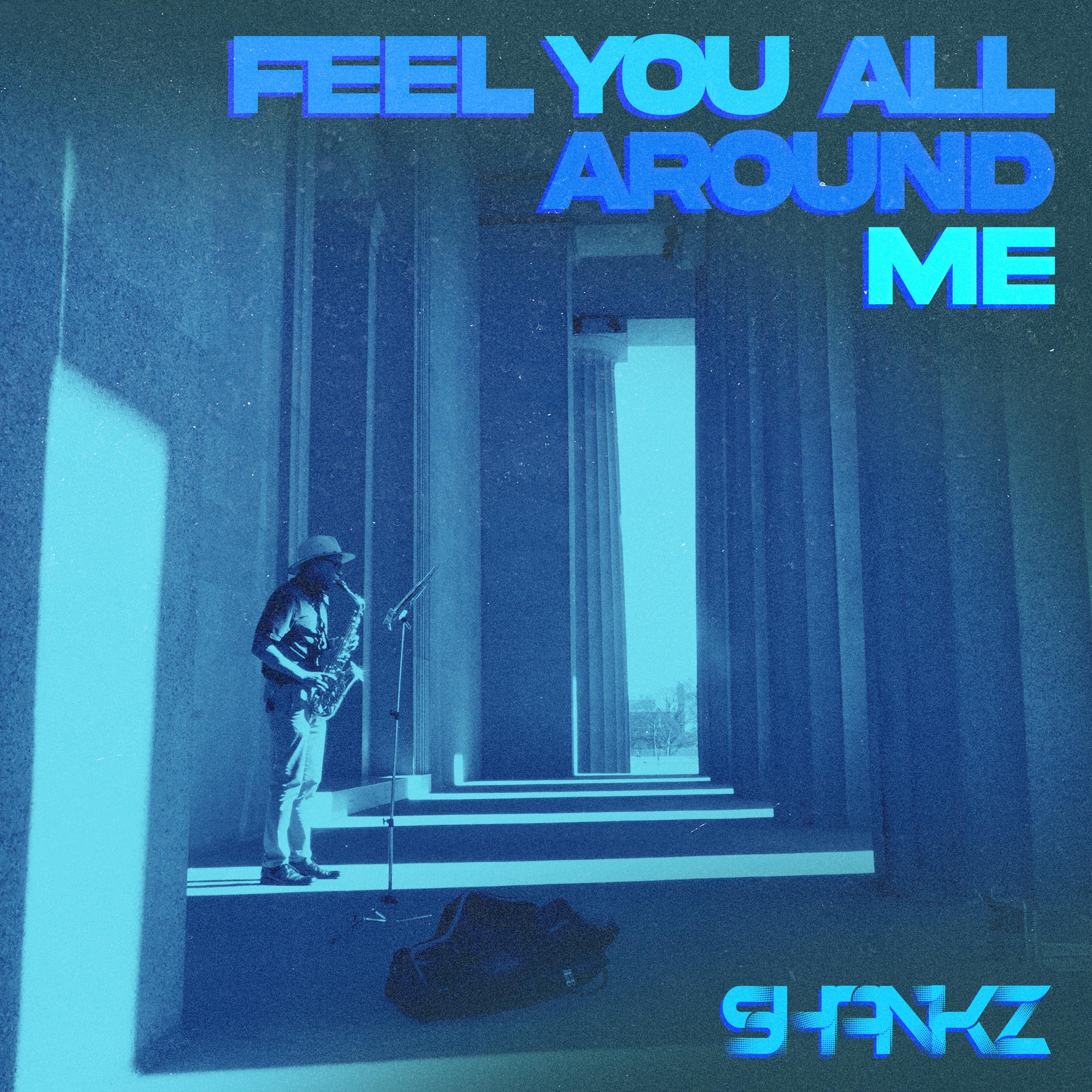 Feel You All Around Me