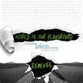 World Is Our Playground (Remixes)