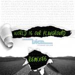 World Is Our Playground (Remixes)专辑