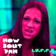 HOW BOW DAH?