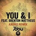 You & I (Axero Remix) (feat. Brenton Mattheus)