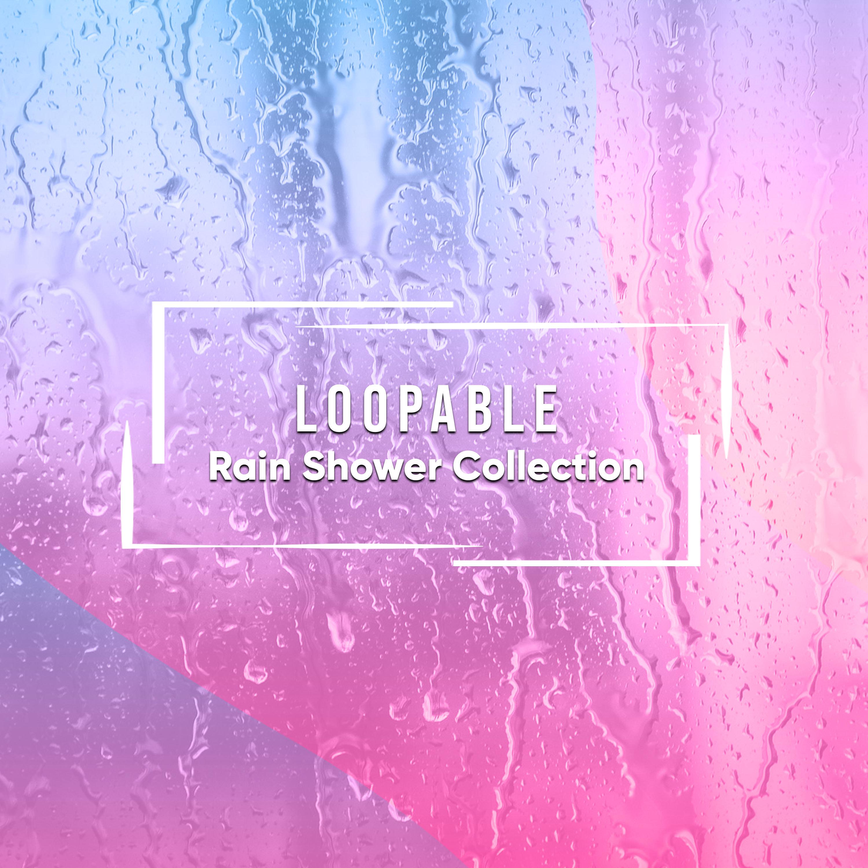 #19 Loopable Rain Shower Collection for Relaxing with Nature专辑