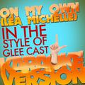 On My Own (Lea Michele) [In the Style of Glee Cast] [Karaoke Version] - Single