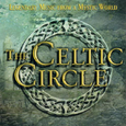 The Celtic Circle: Legendary Music from a Mystic World