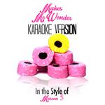 Makes Me Wonder (In the Style of Maroon 5) [Karaoke Version] - Single专辑