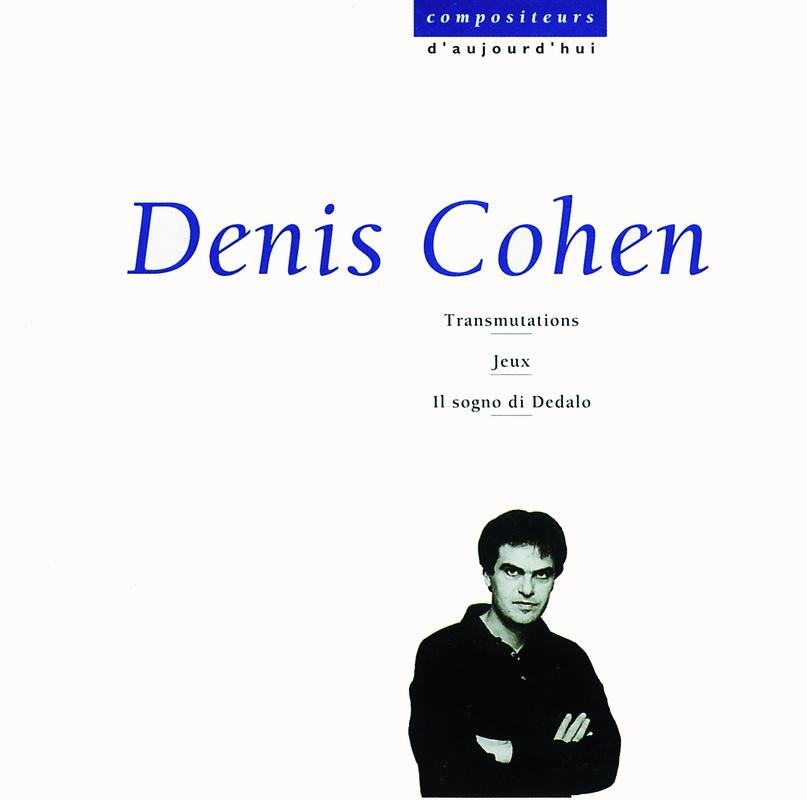 Cohen: Transmutations, Jeux, Il sogno di Dedalo