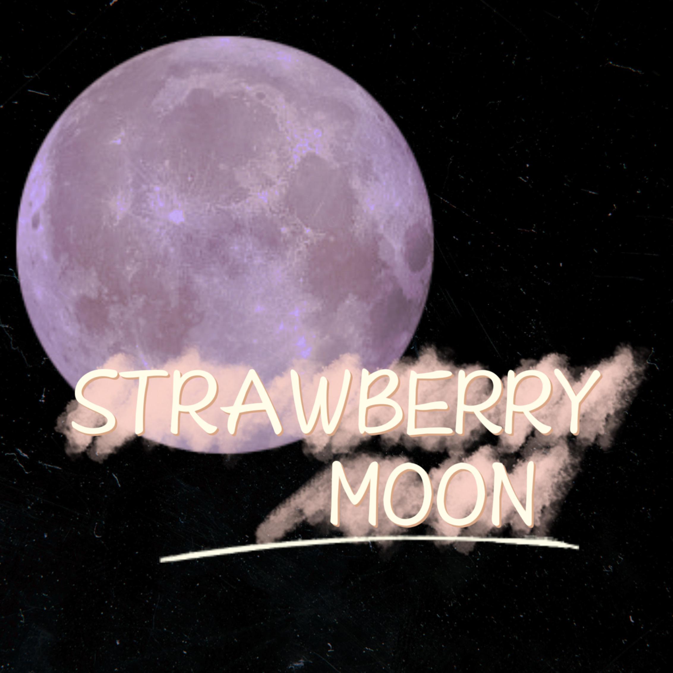 STRAWBERRY MOON