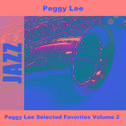 Peggy Lee Selected Favorites Volume 2