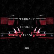 FERRARI（Prod By.DJ Scream）- OROGER/ATYANG